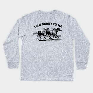 TALK DERBY TO ME Kids Long Sleeve T-Shirt